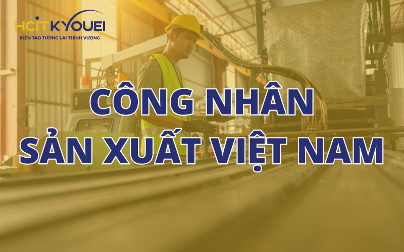 cong nhan san xuat viet nam